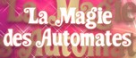 La Magie des Automates